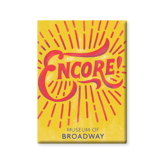 MUSEUM OF BROADWAY ENCORE BUTTON MAGNET