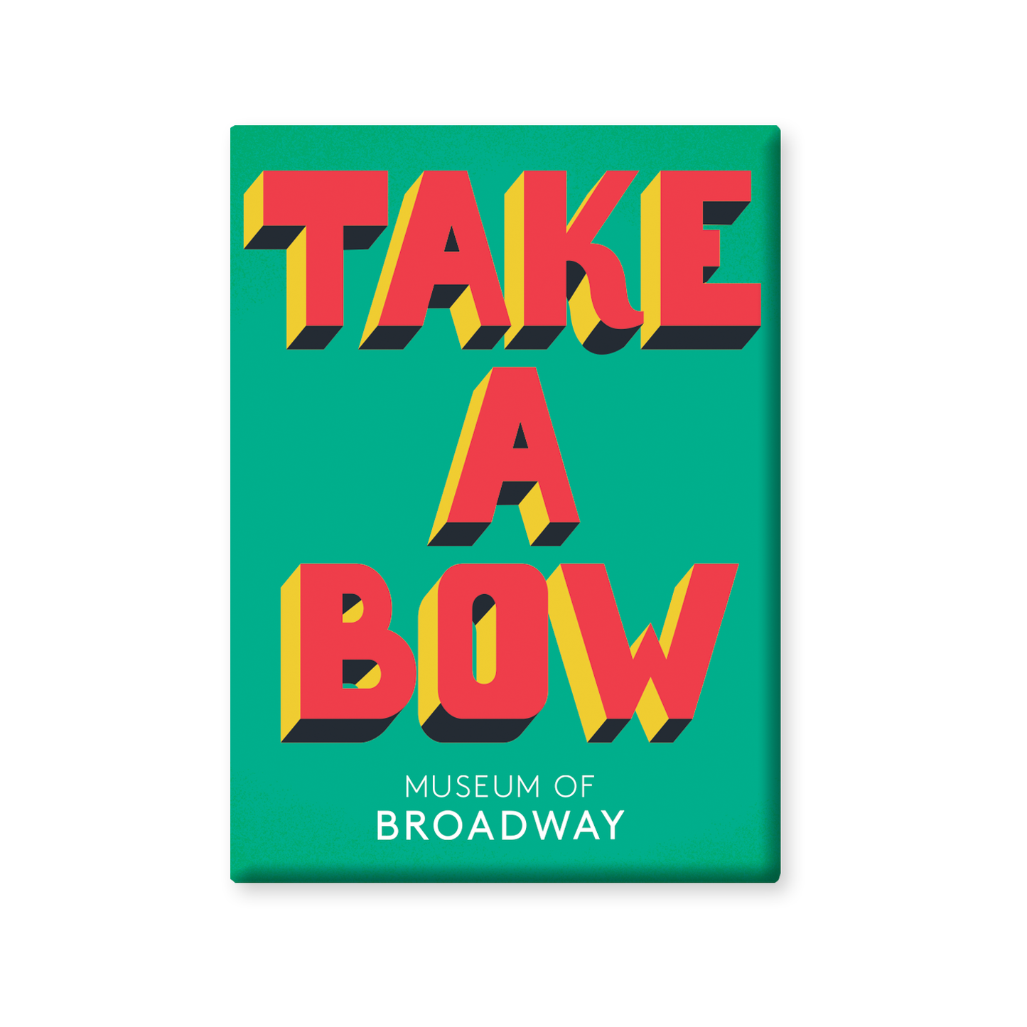 MUSEUM OF BROADWAY TAKE A BOW BUTTON MAGNET